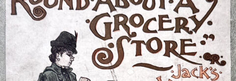 1888: “Round About a Grocery Store” Booklet